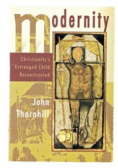 Modernity: Christianity's Estranged Child