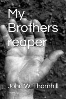 A book cover titled 'My Brothers reaper' with a black and white image of a hand.