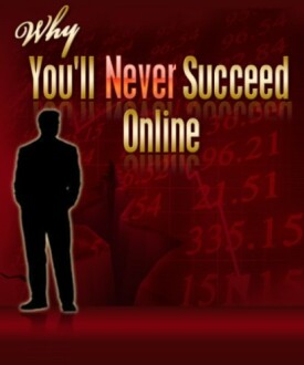 Why You'll Never Succeed Online
